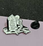 Skeleton "Do you still think of me?" Pin